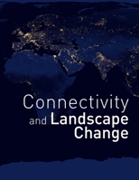 Connectivity and Landscape Change 1304107477 Book Cover