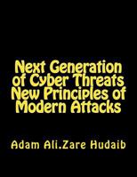 Next Generation of Cyber Threats a New Principles in Modern Attacks: The New Principles of Modern Attacks for Pen Testing 1540614255 Book Cover