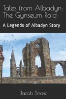 Tales from Albadyn : The Gynseum Raid: a Legends of Albadyn Story by Jacob Snow 1793328889 Book Cover