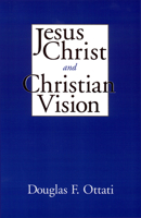 Jesus Christ and Christian Vision 0664256627 Book Cover