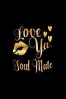 Love Ya, Soul Mate: Journal: Gift Ideas for Men with Sexy Nickname 1695359445 Book Cover