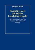 Perspektiven polizeilicher Entscheidungsmacht.: Strafverfahrensabschluß und Polizei in Deutschland und England 3831144915 Book Cover