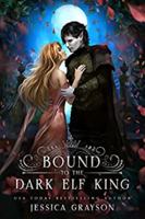 Bound to the Dark Elf King (Of Fate and Kings) 1642531316 Book Cover