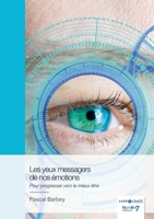 Les yeux messagers de nos émotions: Pour progresser vers le mieux être (French Edition) B0GFD8CBF7 Book Cover