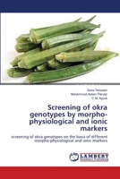 Screening of okra genotypes by morpho-physiological and ionic markers 3659105589 Book Cover