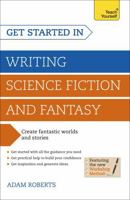 Get Started in Writing Science Fiction and Fantasy: How to write compelling and imaginative sci-fi and fantasy fiction 1444795651 Book Cover