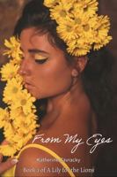 From My Eyes: Book 1 of A Lily for the Lions B0GYFVTLX3 Book Cover