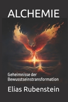 Alchemie: Geheimnisse der Bewusstseinstransformation B0C47JCYNL Book Cover