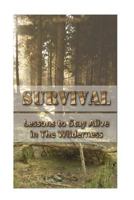 Survival: Lessons to Stay Alive in The Wilderness: (Prepper Survival, Preppers Guide) 1543204066 Book Cover