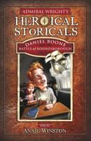 Daniel Boone and the Battle of Boonesborrough (Admiral Wright's Heroical Storicals) 0977953548 Book Cover