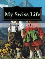 My Swiss Life: Recollections of an American Au Pair in Switzerland 1544070764 Book Cover