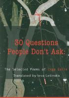 30 Questions People Don't Ask: The Selected Poems of Inga Gaile 0997099429 Book Cover