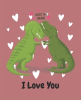 Hold My Hand, I Love You: T. Rex Dinosaurs Ruled Composition Notebook 1660071097 Book Cover