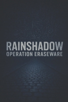 RainShadow: Operation EraseWare: A Cyberpunk Tech Thriller of AI Rebellion, Elite Code, and Digital Conflicts B0FVZDNTMD Book Cover