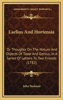 Laelius and Hortensia: Or, Thoughts on the Nature and Objects of Taste and Genius, in a Series of Letters to Two Friends 1345746903 Book Cover