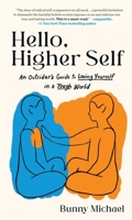 Hello, Higher Self: An Outsider's Guide to Loving Yourself in a Tough World 0316471569 Book Cover