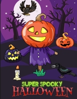 Super Spooky Halloween: Halloween Designs Including Witches, Ghosts, Pumpkins, Haunted Houses, and More!Book for Preschoolers, Toddlers, Children and Seniors B08HS29P2W Book Cover