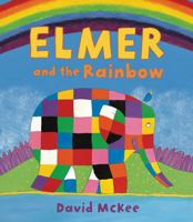 Elmer and the Rainbow 178344424X Book Cover