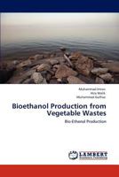 Bioethanol Production from Vegetable Wastes: Bio-Ethanol Production 3847324012 Book Cover
