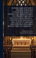 Satisfaccion Al Publico Contra La Adicion Apologetica, Que A Su Dissertacion Medico-moral Del Primer Tomo De La Palestra Critico-medica ... EscriviÃ3 ... Cisterciense ...... (Spanish Edition) 1024881911 Book Cover