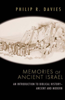 Memories of Ancient Israel: An Introduction to Biblical History Ancient and Modern 0664232884 Book Cover