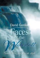 Faces of the Waterfall: Poems of Love, Life, and the Light 1499028172 Book Cover