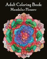 Adult Coloring Book: Mandalas: Mandala Coloring Book for Adults 1545134340 Book Cover