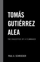 Tomas Gutierrez Alea: The Dialectics of a Filmmaker 1138985732 Book Cover