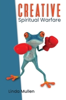 Creative Spiritual Warfare 1726074382 Book Cover