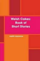 Welsh Cakes: Book of Short Stories 0557094542 Book Cover