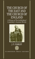 The Church of the East and the Church of England: A History of the Archbishop of Canterbury's Assyrian Mission 0198267444 Book Cover