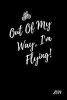 Out Of My Way, I’m Flying 2019: Inspiring 12 Month Week To View Cycling Daily Diary For Cyclists To Plan Their Personal Schedule, Agenda and Goals 1790471273 Book Cover