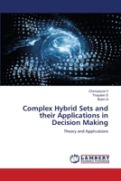 Complex Hybrid Sets and their Applications in Decision Making: Theory and Applications 6206159477 Book Cover
