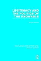 Legitimacy and the Politics of the Knowable 1138784249 Book Cover