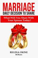 Marriage Daily Decision to Share: What Will You Share With Your Spouse Today? 1078006121 Book Cover