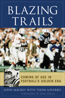 Blazing Trails: Coming of Age in Football's Golden Era 1572435380 Book Cover