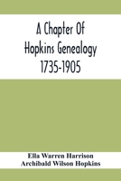 A Chapter of Hopkins Genealogy. 1735-1905 - Primary Source Edition 1015705588 Book Cover
