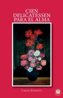 Cien delicatessen para el alma: Poemas (Spanish Edition) 1640865152 Book Cover