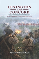 Lexington and Concord, The First Shots of Freedom: How a Skirmish Ignited a Revolution B0GMX89WJY Book Cover