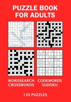 Puzzle Book for Adults: Wordsearch, Codewords, Crosswords, Sudoku - 120 Puzzles B08TZ7HKJ9 Book Cover