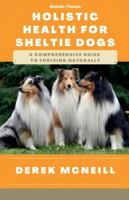 Holistic Health for Sheltie Dogs B0G4VN927J Book Cover