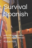 Survival Spanish: with 100 words, verbs, phrases, and sentences B0BVT4B9J1 Book Cover