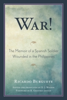 War!: The Memoir of a Spanish Soldier Wounded in the Philippines 076187139X Book Cover