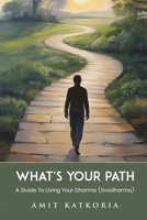 What’s Your Path?: A Guide to Living Your Dharma ( Svadharma) B0DZSZ2D11 Book Cover