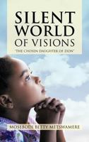 Silent World of Visions: The Chosen Daughter of Zion 1468574884 Book Cover