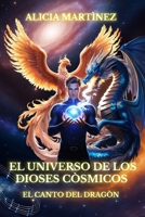 EL UNIVERSO DE LOS DIOSES CÓSMICOS: El Canto del Dragón (Spanish Edition) B0FPPWHCKJ Book Cover