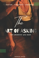 The Art of Asking: Get Whatever You Want B0F4R1NDSG Book Cover