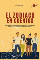 El Zodiaco en Cuentos: Descubre la magia de tu signo zodiacal en estas fascinantes historias B0C1JGKRKC Book Cover