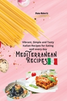 Mediterranean Recipes: Vibrant, Simple and Tasty Italian Recipes for Eating well every day 1914085795 Book Cover