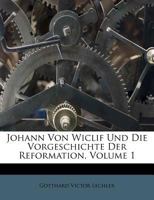 Johann Von Wiclif Und Die Vorgeschichte Der Reformation, Volume 1 1143234804 Book Cover